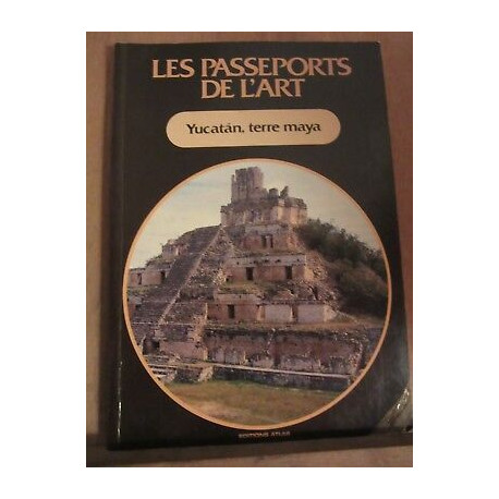 Les passeports de l'art yucatan terre maya