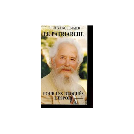 Le Patriarche - Pour Les Drogués : L'espoir