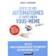 Sortez de vos automatismes et soyez enfin vous-mêmes (en mieux !)...
