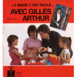 La Magie c'Est Facile... Avec Gilles Arthur