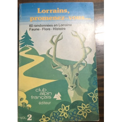 LORRAINS PROMENEZ-VOUS... 60 RANDONNEES EN LORRAINE FAUNE - FLORE...