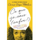 Ce que je sais (enfin)