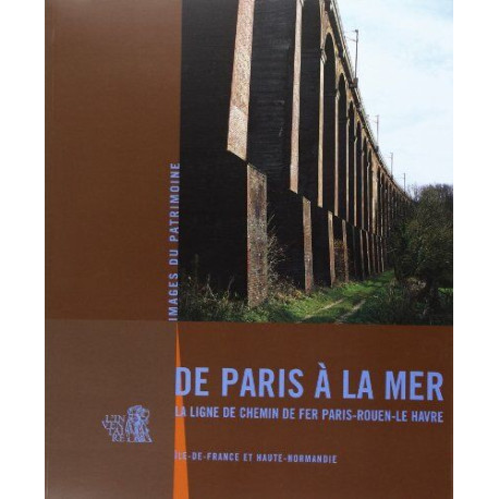 De Paris a la Mer la Ligne de Chemin de Fer Paris-Rouen-le Havre