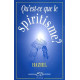 Qu'est-ce que le spiritisme ? - communications avec les esprits...