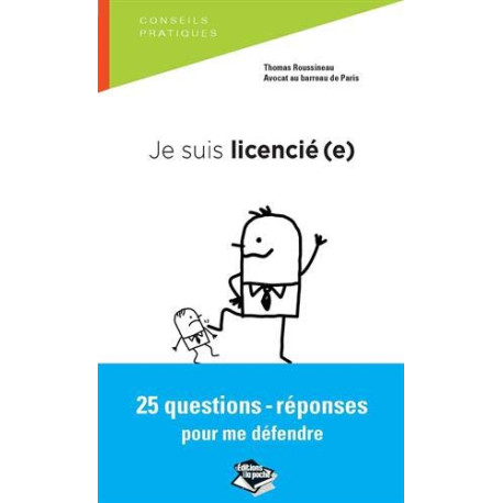 Je suis licencié(e) 25 questions-réponses pour me défendre
