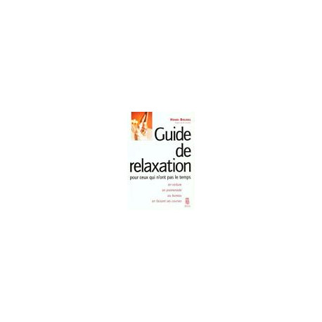Guide de relaxation pour ceux qui n'ont pas le temps