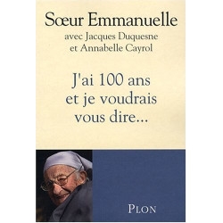 J'ai 100 ans et je voudrais vous dire