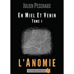 En Miel et Venin - Tome 1 L'Anomie