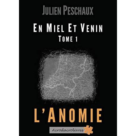 En Miel et Venin - Tome 1 L'Anomie