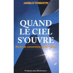 Quand le ciel s'ouvre. Récits de conversions au XXème siècle