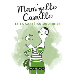 Mam'zelle Camille et la santé au quotidien