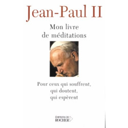 Mon livre de Méditations Pour ceux qui souffrent qui doutent qui...
