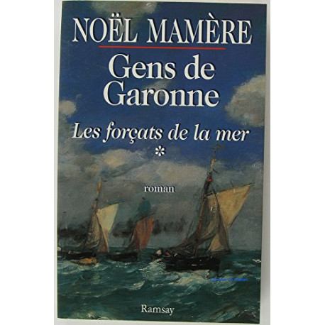 Gens de Garonne Tome 1 : Les forçats de la mer