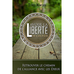 Avoir la liberté de choisir : Retrouver le chemin de l'alliance...