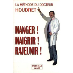 La méthode Houdret : Manger maigrir rajeunir