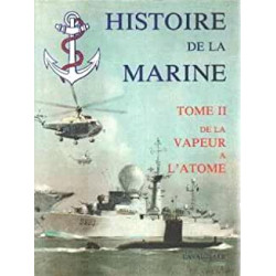 Histoire de la marine tome ii de la vapeur a l'atome