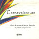 Carnavalesques : Choix de textes de langue française de poètes...