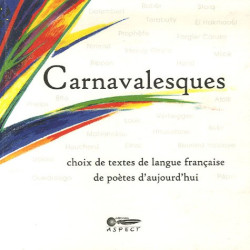 Carnavalesques : Choix de textes de langue française de poètes...