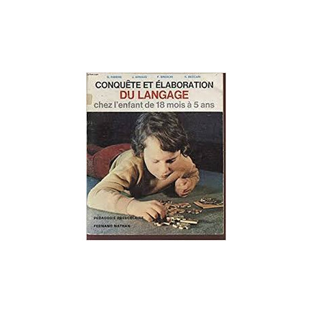 CONQUETE ET ELABORATION DU LANGAGE CHEZ L'ENFANT DE 18 LMOIS A 5 ANS