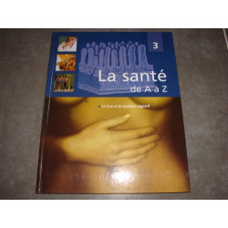 Le foie et le système digestif (La santé de A à Z vol.3)