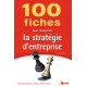100 fiches pour comprendre la stratégie d'entreprise