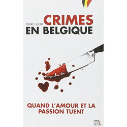 Crimes en Belgique - Quand l'amour et la passion tuent