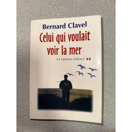 Celui qui voulait voir la mer (La grande patience.)