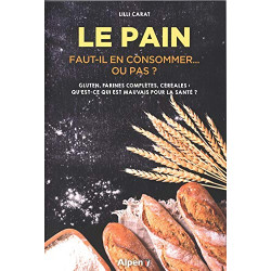 Le pain - Faut-il en consommer... ou pas