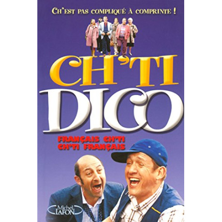 Ch'Ti Dico - le Dico Officiel ! Ch'est pas compliqué à comprinte