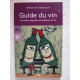 Guide du vin : Connaître déguster et conserver le vin