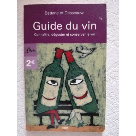 Guide du vin : Connaître déguster et conserver le vin