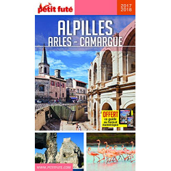 Guide Alpilles - Camargue - Arles 2017-2018 Petit Futé