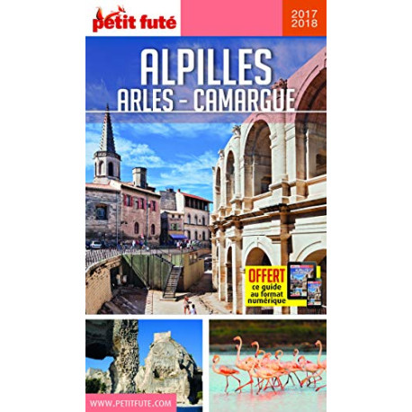 Guide Alpilles - Camargue - Arles 2017-2018 Petit Futé