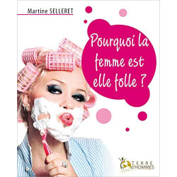 Pourquoi la femme est-elle folle