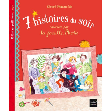 7 histoires racontées par la famille Pluche. Il était un petit...