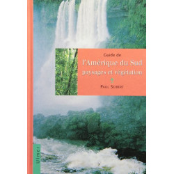 Guide de l'Amérique du sud - Paysages et végétation