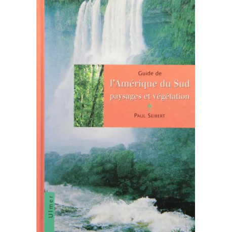 Guide de l'Amérique du sud - Paysages et végétation