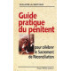 Guide pratique du pénitent. Pour célébrer le sacrement de...