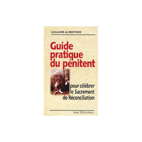 Guide pratique du pénitent. Pour célébrer le sacrement de...