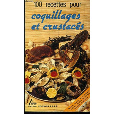 Coquillages et crustacÉs . 100 recettes