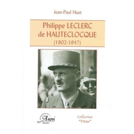 Philippe Leclerc de Hauteclocque (1902-1947). Un destin de légende