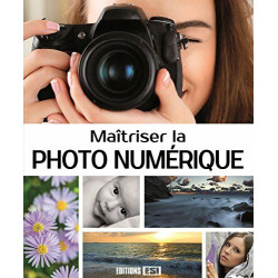 Maîtriser la photo numérique