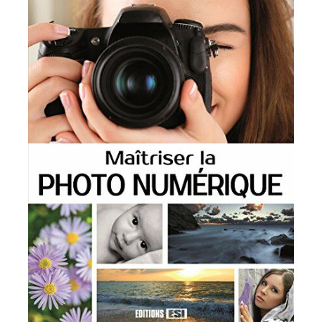 Maîtriser la photo numérique