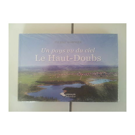 Pierre DORNIER un pays vu du ciel LE HAUT DOUBS neuf encore emballé