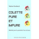 Colette pure et impure : Bataille pour la postérité d'un écrivain