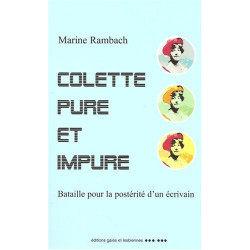 Colette pure et impure : Bataille pour la postérité d'un écrivain