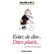 Evitez de dire...dites plutôt