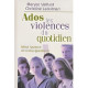 Ados et violences du quotidien - Idées fausses et vraies questions