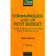 Communiquer avec un petit budget : Conseils et astuces pour...