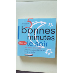 Cinq bonnes minutes pour soi le soir: 100 petits exercices pour...